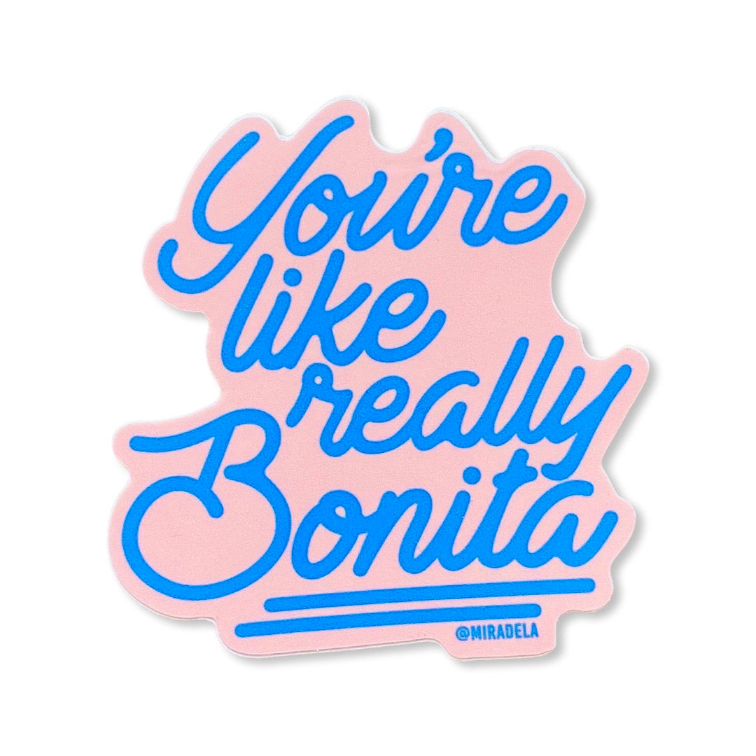 You're Like Really Bonita Sticker