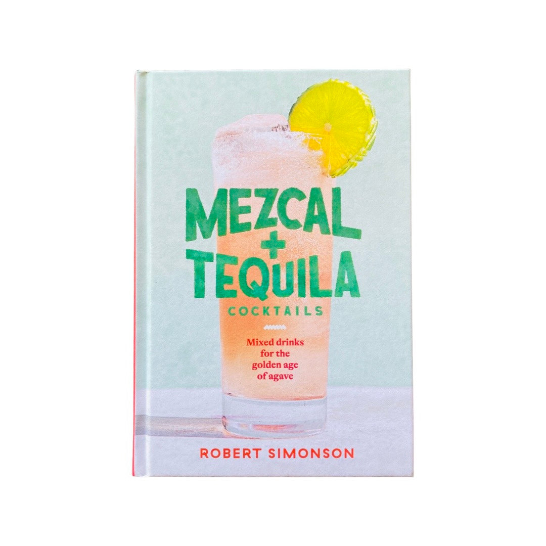 Mezcal & Tequila Cocktails- Mixed Drinks For the Golden Age of Agave