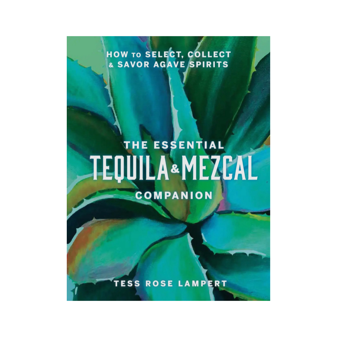 Essential Tequila & Mezcal Companion Cocktail Book