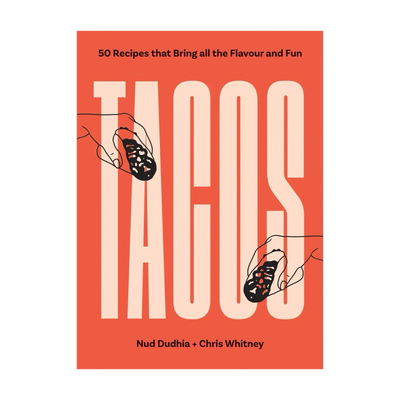 TACOS: Over 50 Recipes that Bring All the Flavour and Fun