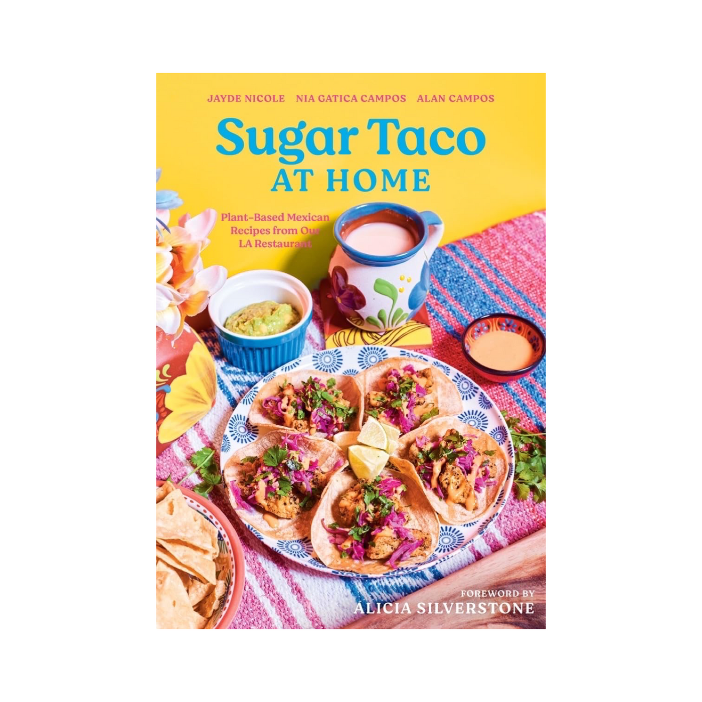 Sugar Taco at Home: Plant-Based Mexican Recipes from our L.A. Restaurant