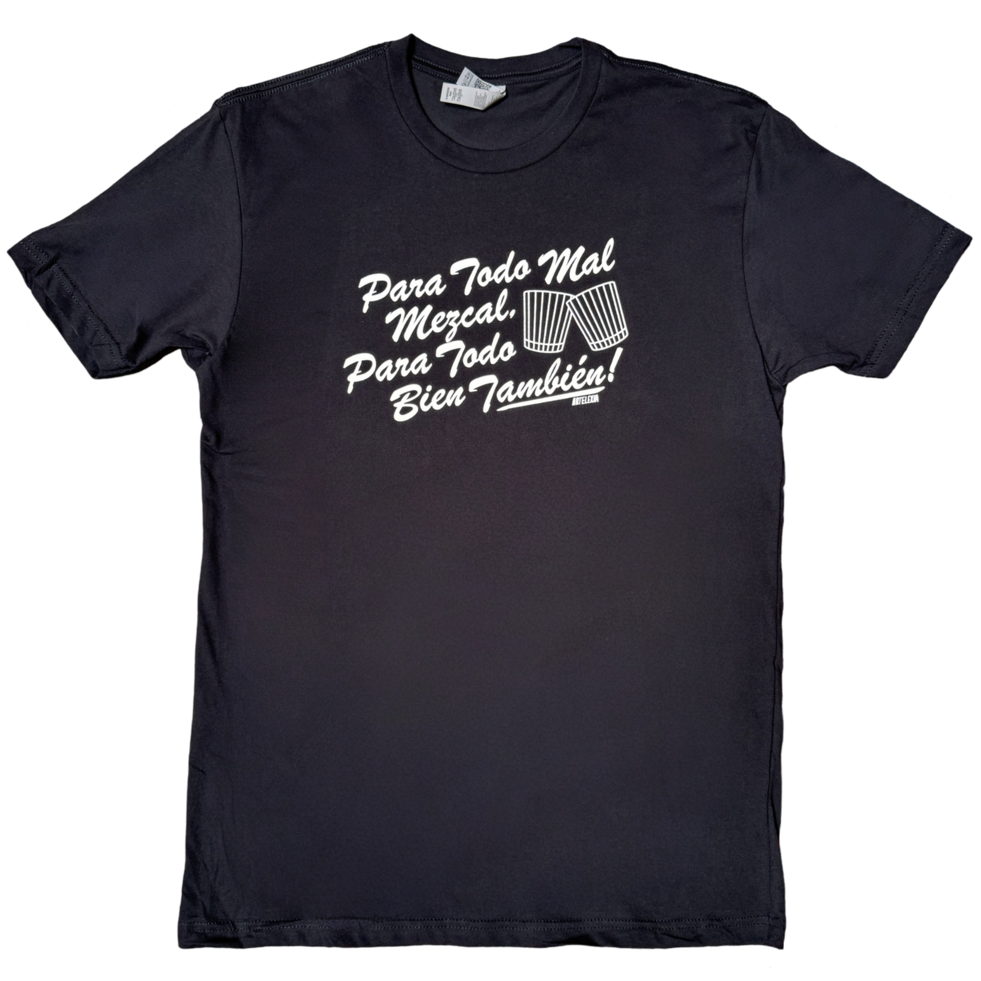 black tee shirt with white text on front reading "Para Todo Mal Mezcal, Para Todo Bien También" in script lettering