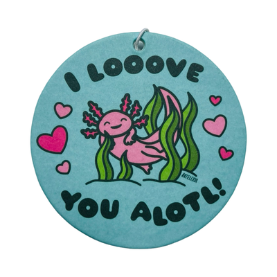 Round air freshener with a light blue background featuring a smiling pink axolotl surrounded by green seaweed and pink hearts, with the text "I Looove You Alotl!" printed in black.