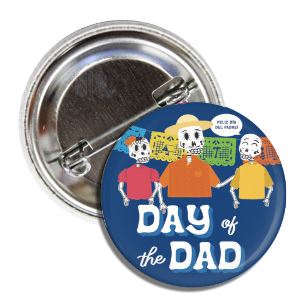 Round blue pin with three skeletons and the phrase Day of the Dad in white lettering.