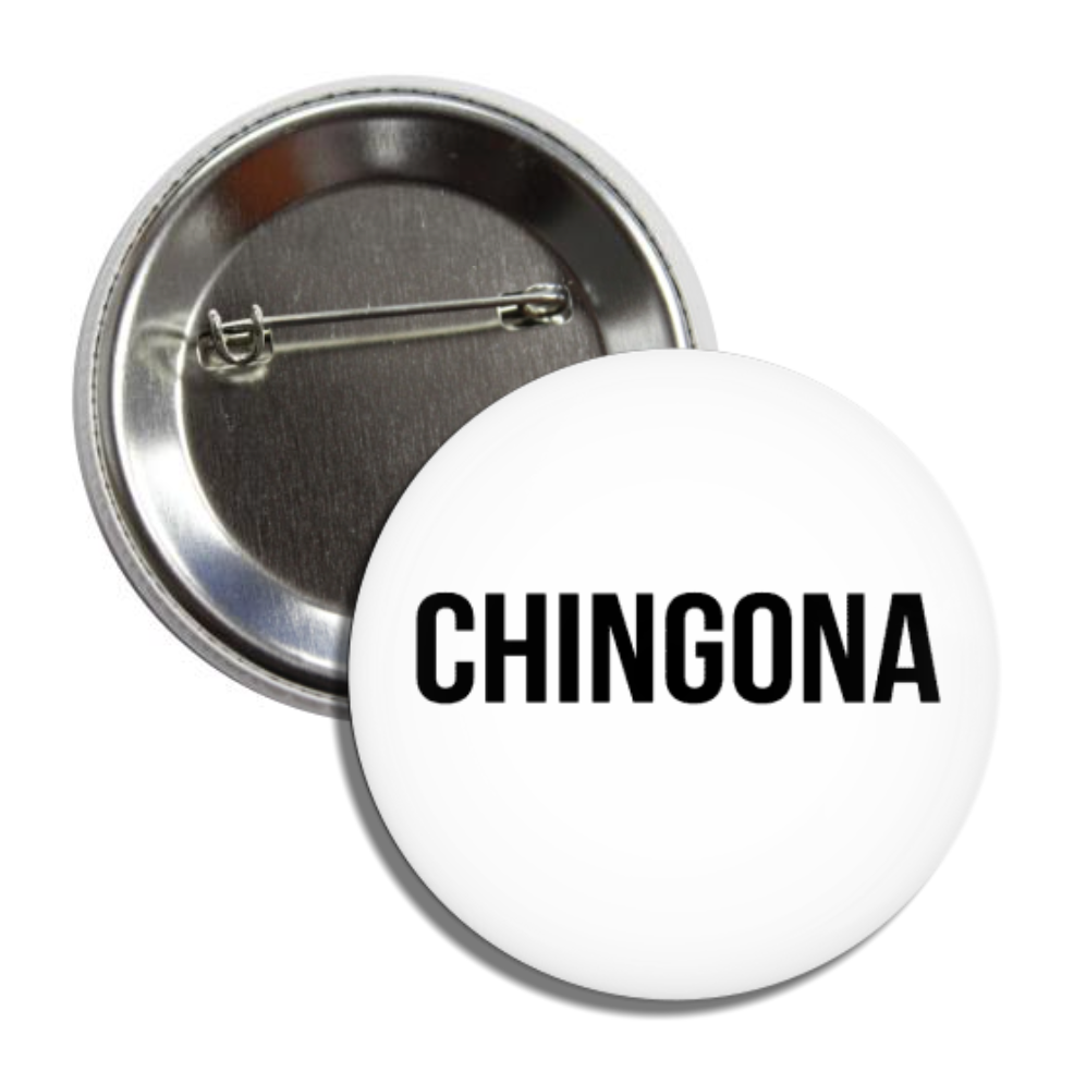 Round pin button with a white background and the phrase Chingona in black lettering