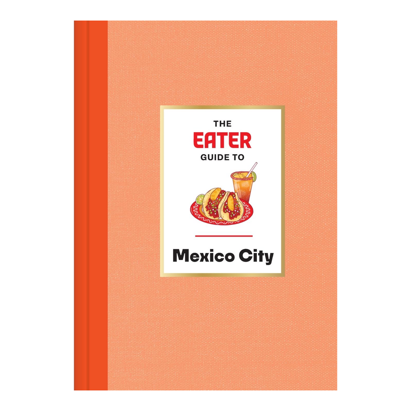 Book cover of 'The Eater Guide to Mexico City' with an illustration of food on a white background