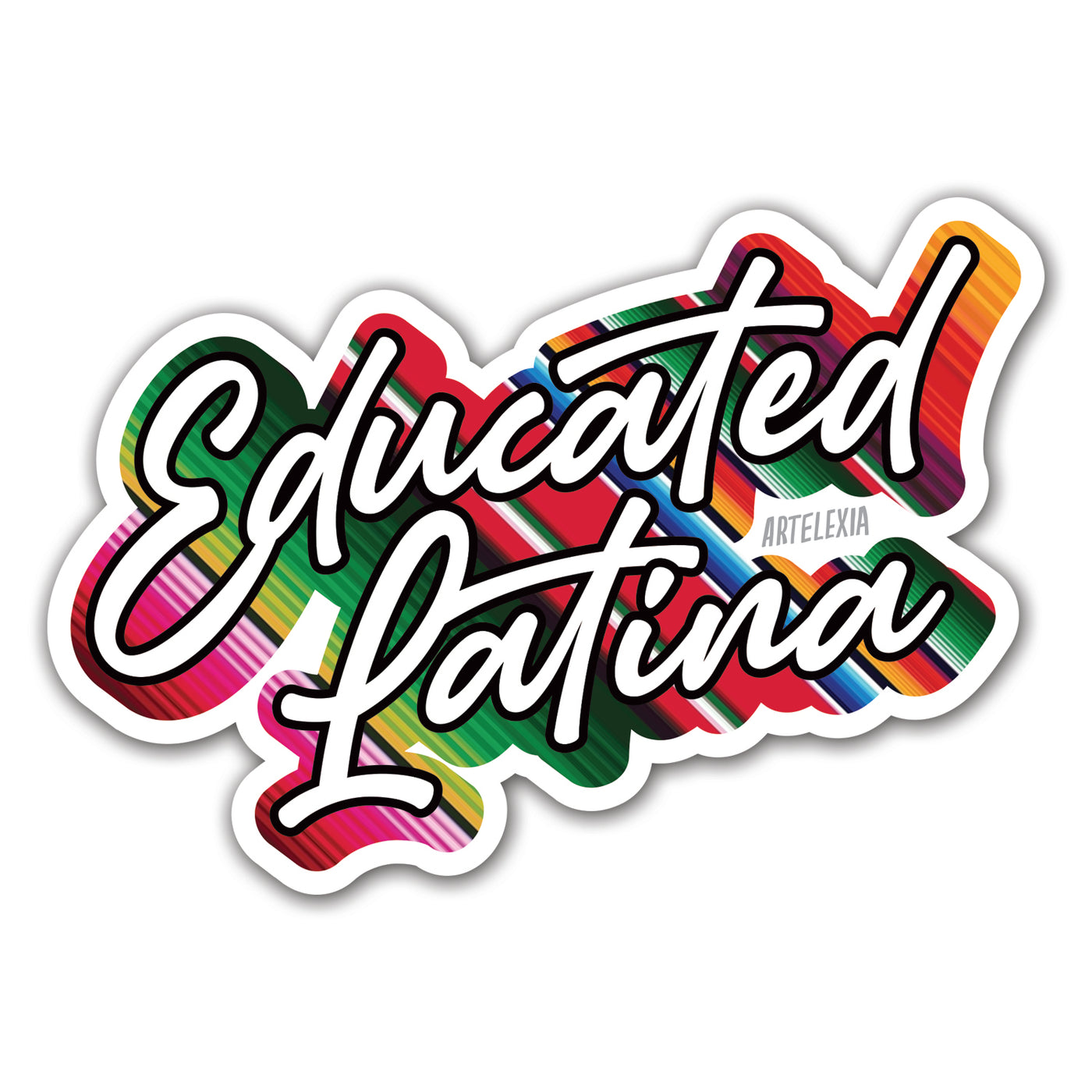 the phrase educated Latina in white lettering with a serape backgroud design