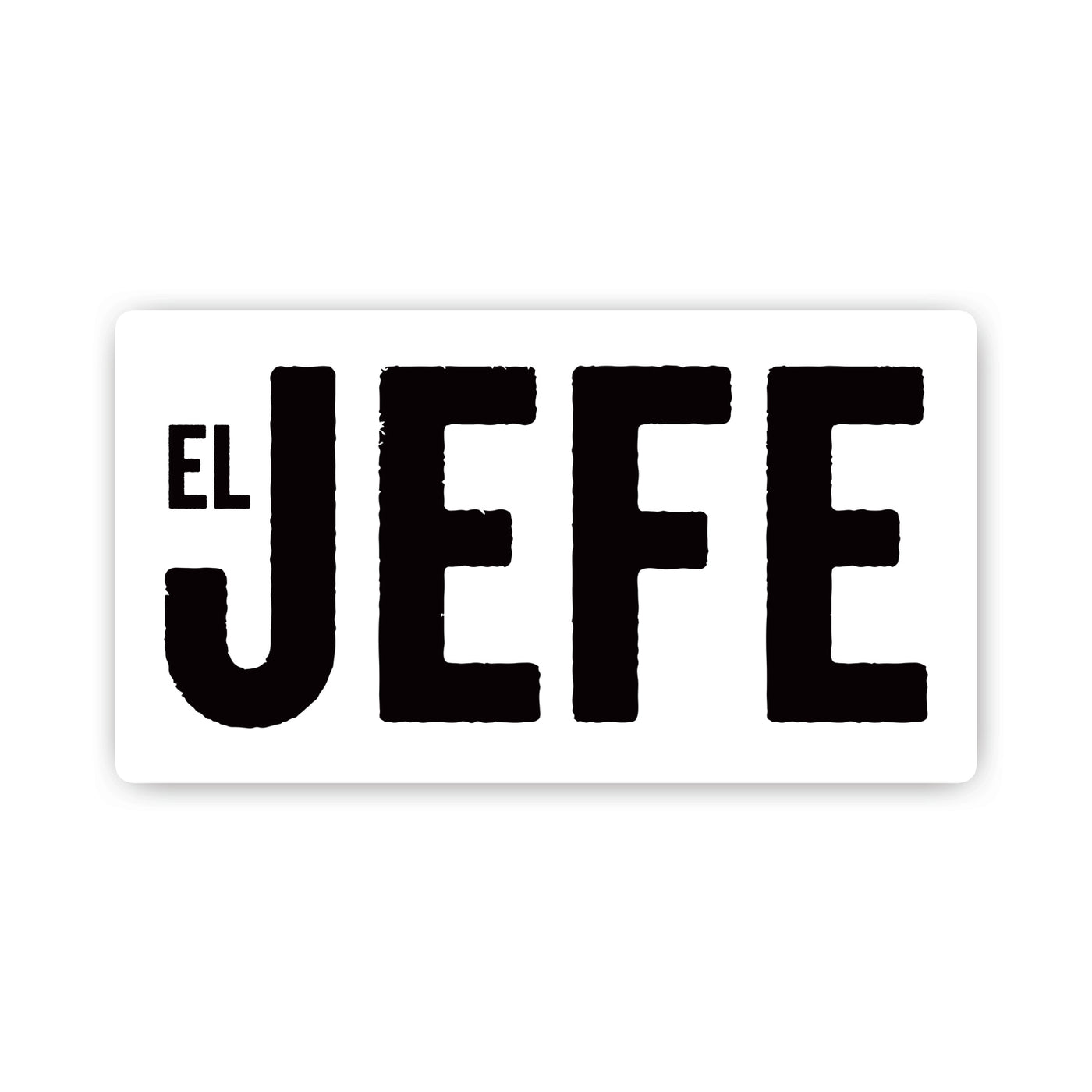 white rectangle sticker with the phrase El Jefe in black lettering