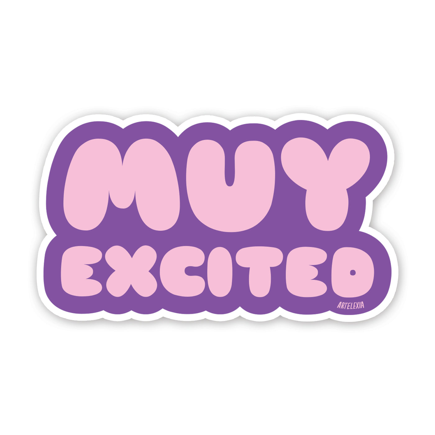 Purple sticker with the phrase Muy Excited in pink bubble letters