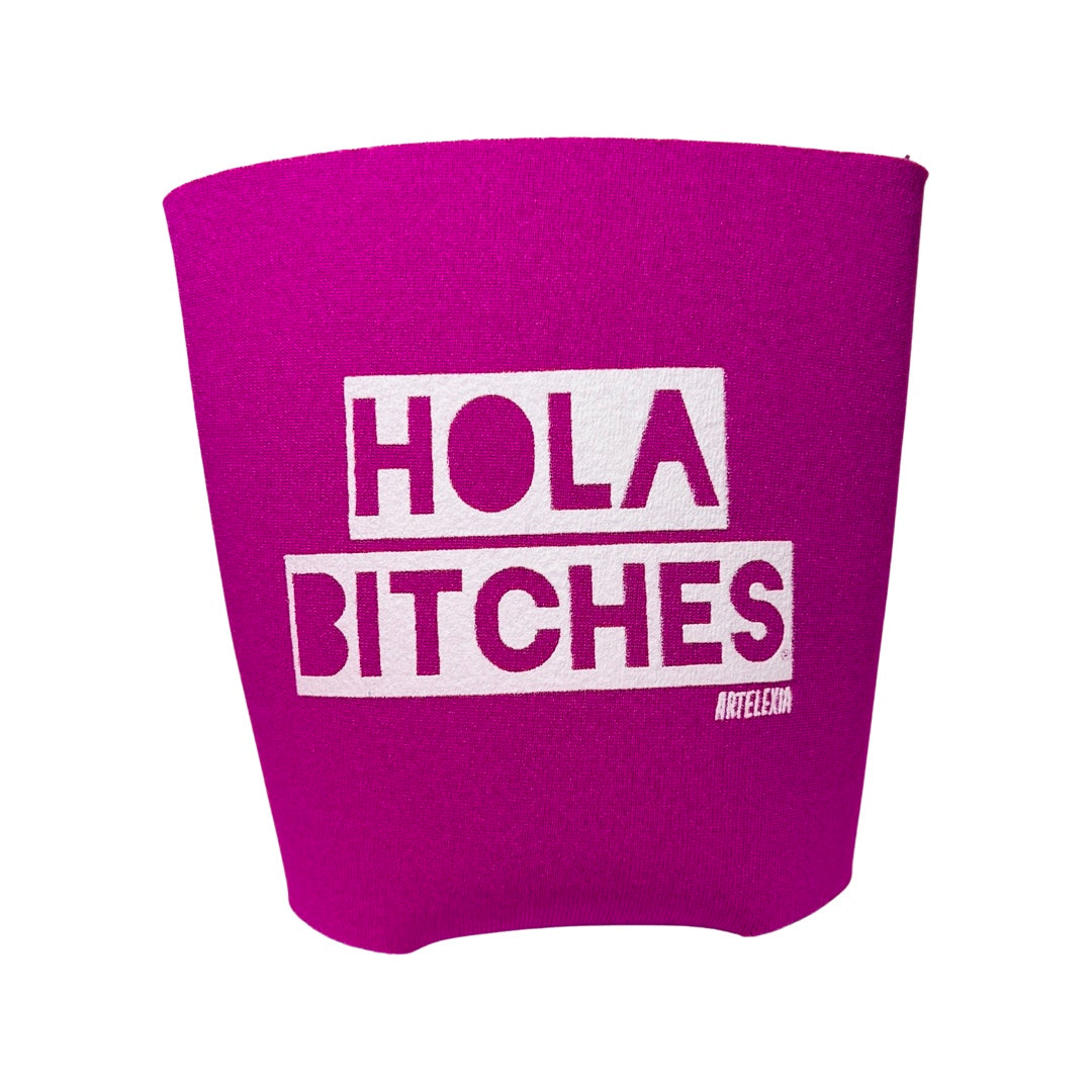 Fuschia can cooler with the phrase Hola Bitches in white lettering