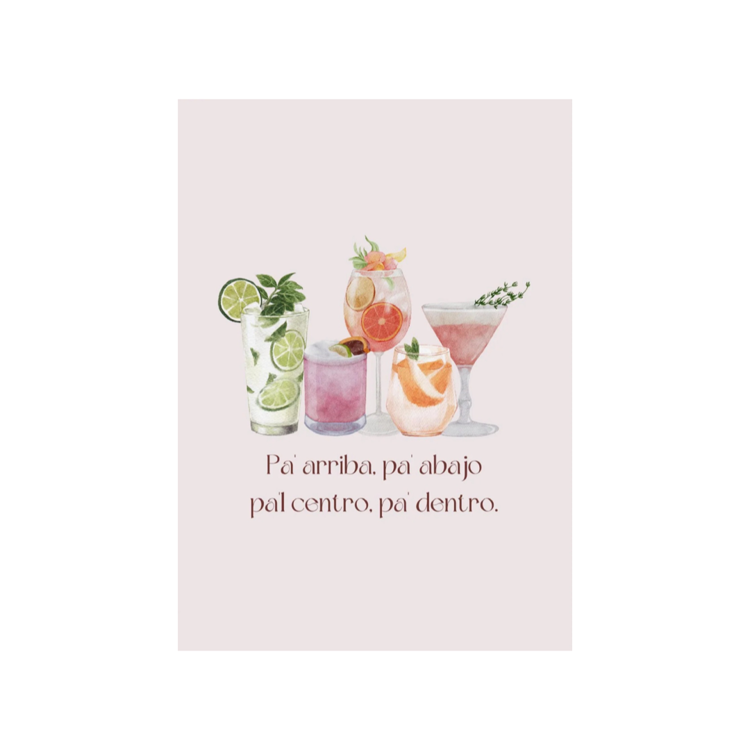blush colored card with an illustration of 4 various types of drinks and the phrase Pa'Arriba, Pa' Abajo, Pa'l centro, pa' dentro in maroon lettering