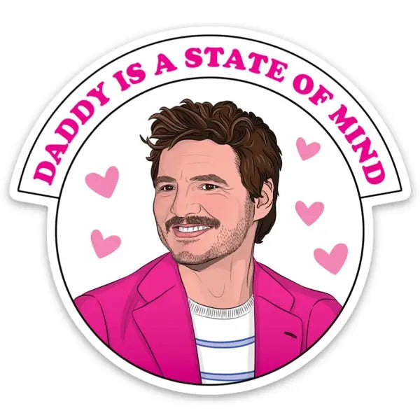 Semi round white sticker with a drawing of Pedro Pascal wearing a pink blazer surrounded by pink hearts. Features the phrase Daddy Is A State of Mind