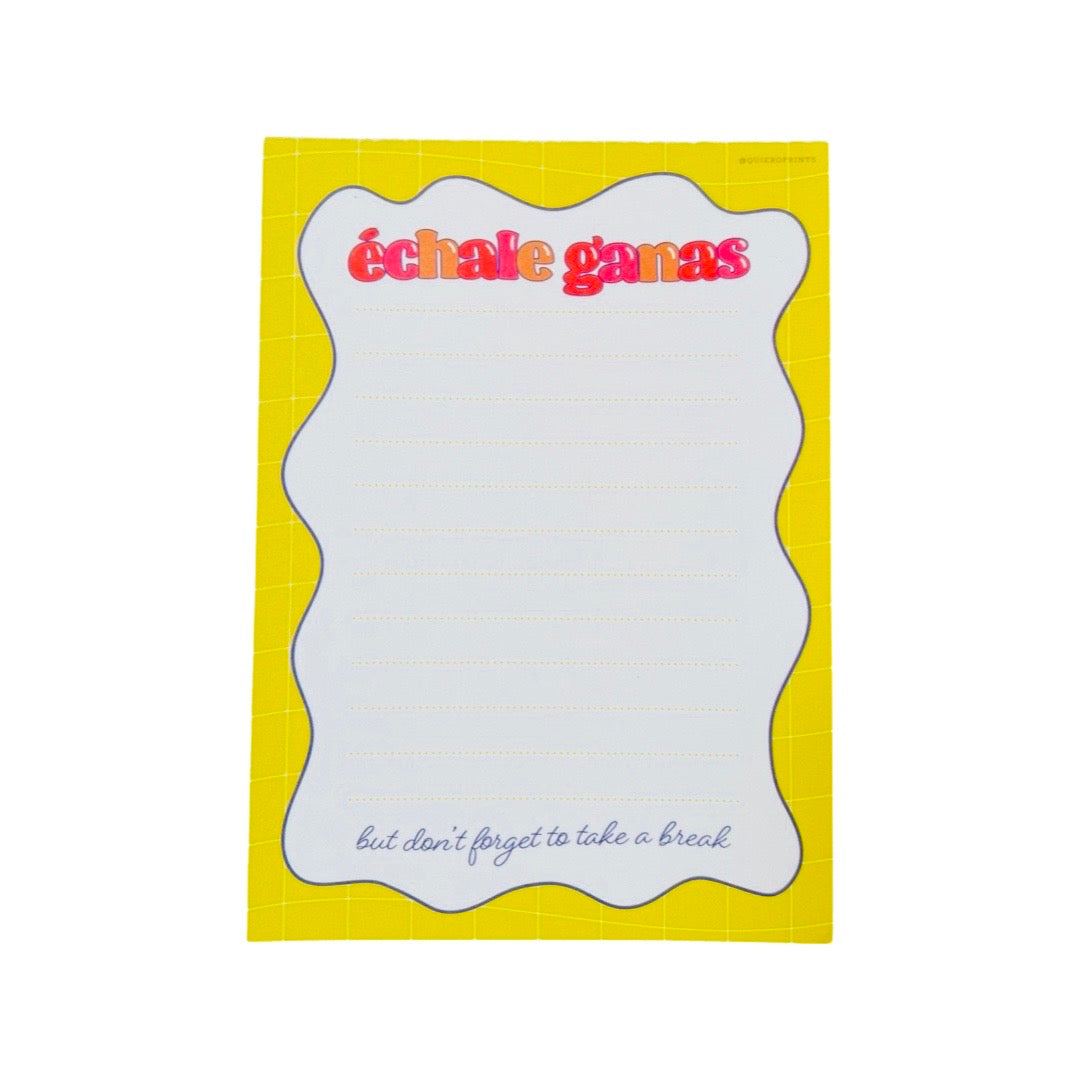 Echale Ganas But Don't Forget To Take A Break notepad. Design features wavy yellow border.