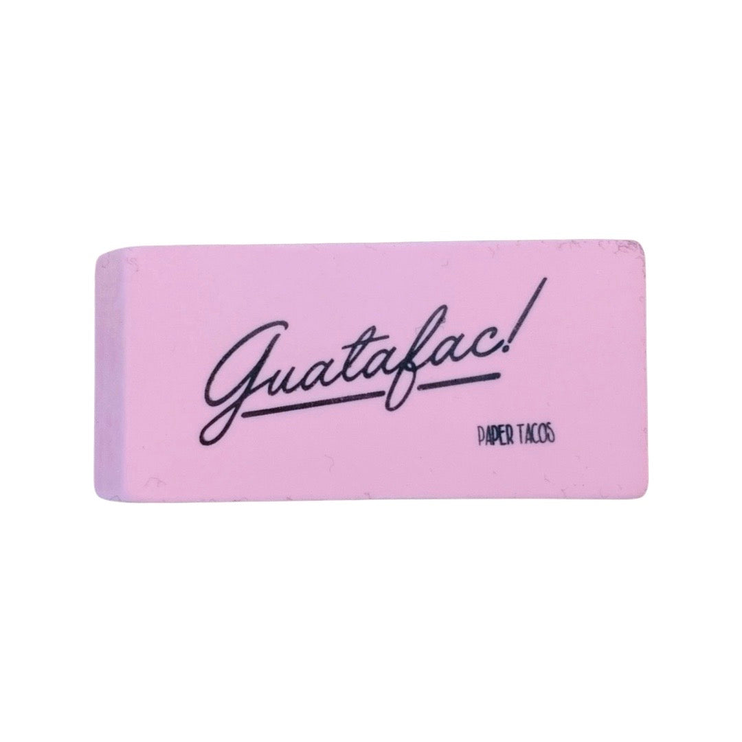 Guatafac! pink eraser.