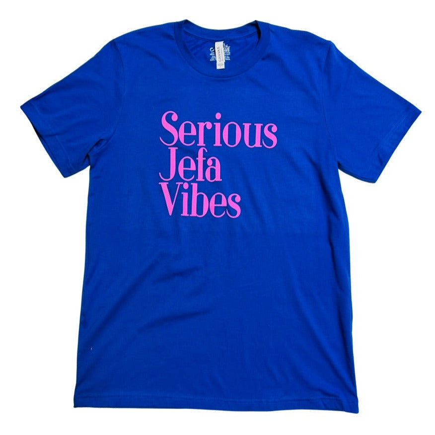 Royal Blue, "Serious Jefa Vibes" t-shirt with pink lettering.