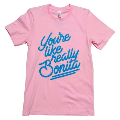 Pink, "You're Like Really Bonita" phrase t-shirt with light blue detail.