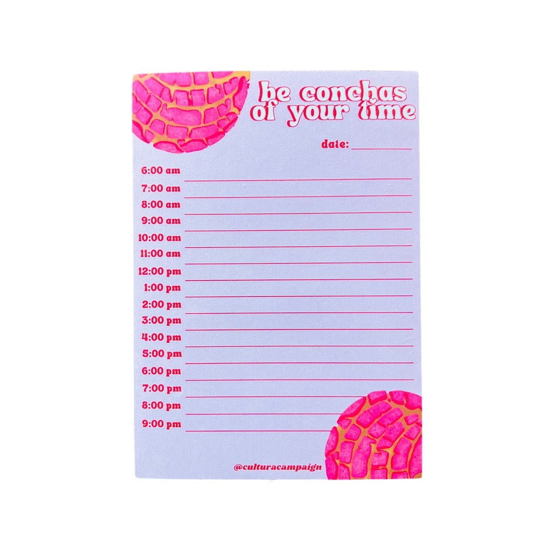 Pink notepad with the two pink conchas with the phrase Be Conchas of Your Time. Features hourly times to add taskings and the date.