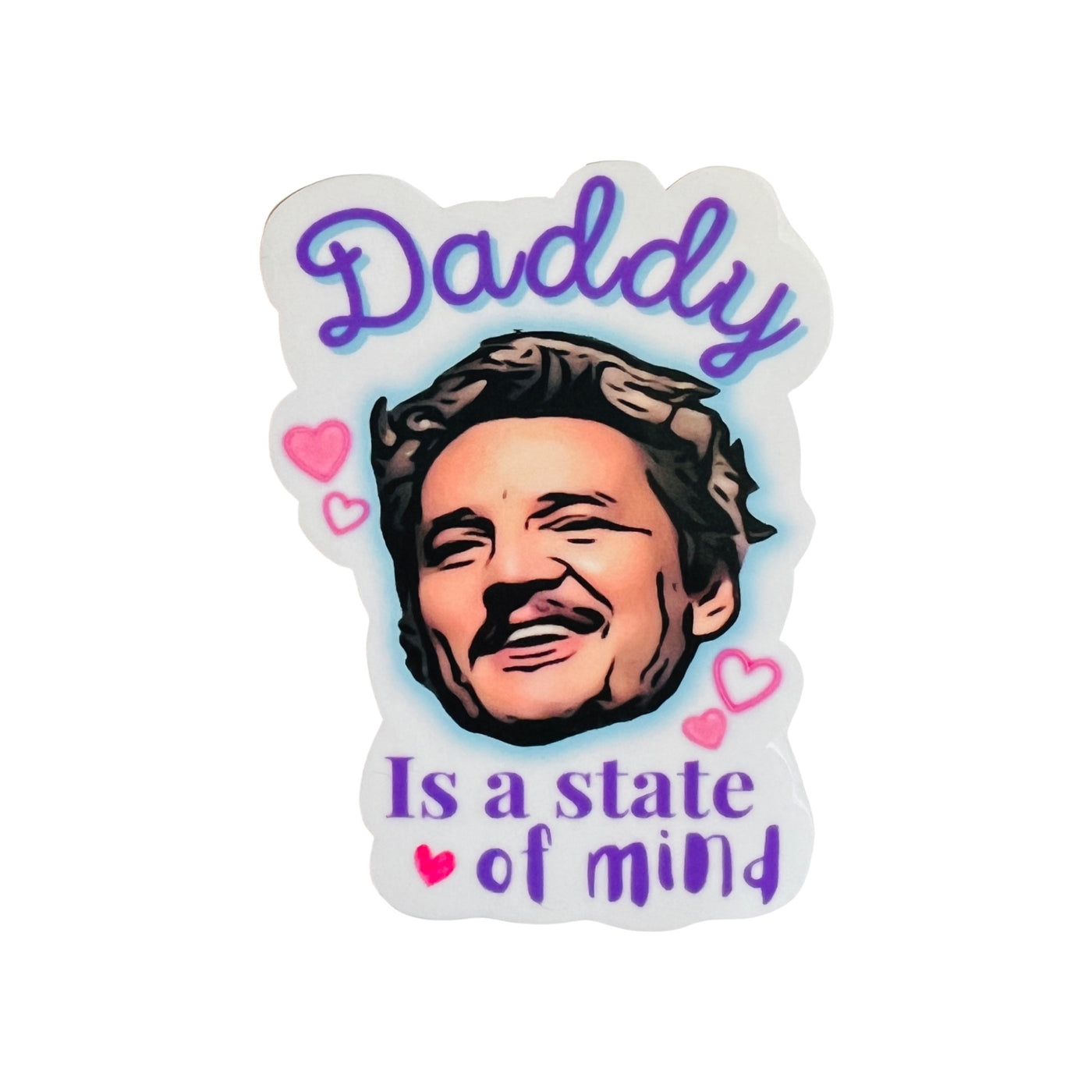 White background sticker with an image of Pedro Pascal and the phrase Daddy is a State of Mind in purple lettering.