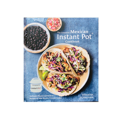 The Essential Mexican Instant Pot Cookbook