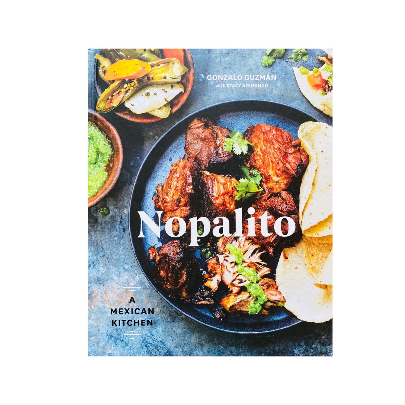 Front cover of Nopalito: A Mexican Kitchen cookbook. Image shows plate of cooked meat with cilantro and tortillas. Additional image includes bowl of roasted chiles and green salsa.