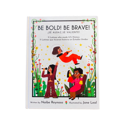 Front cover of Be Bold! Be Brave! - 11 Latinas Who Made US History children's book. 