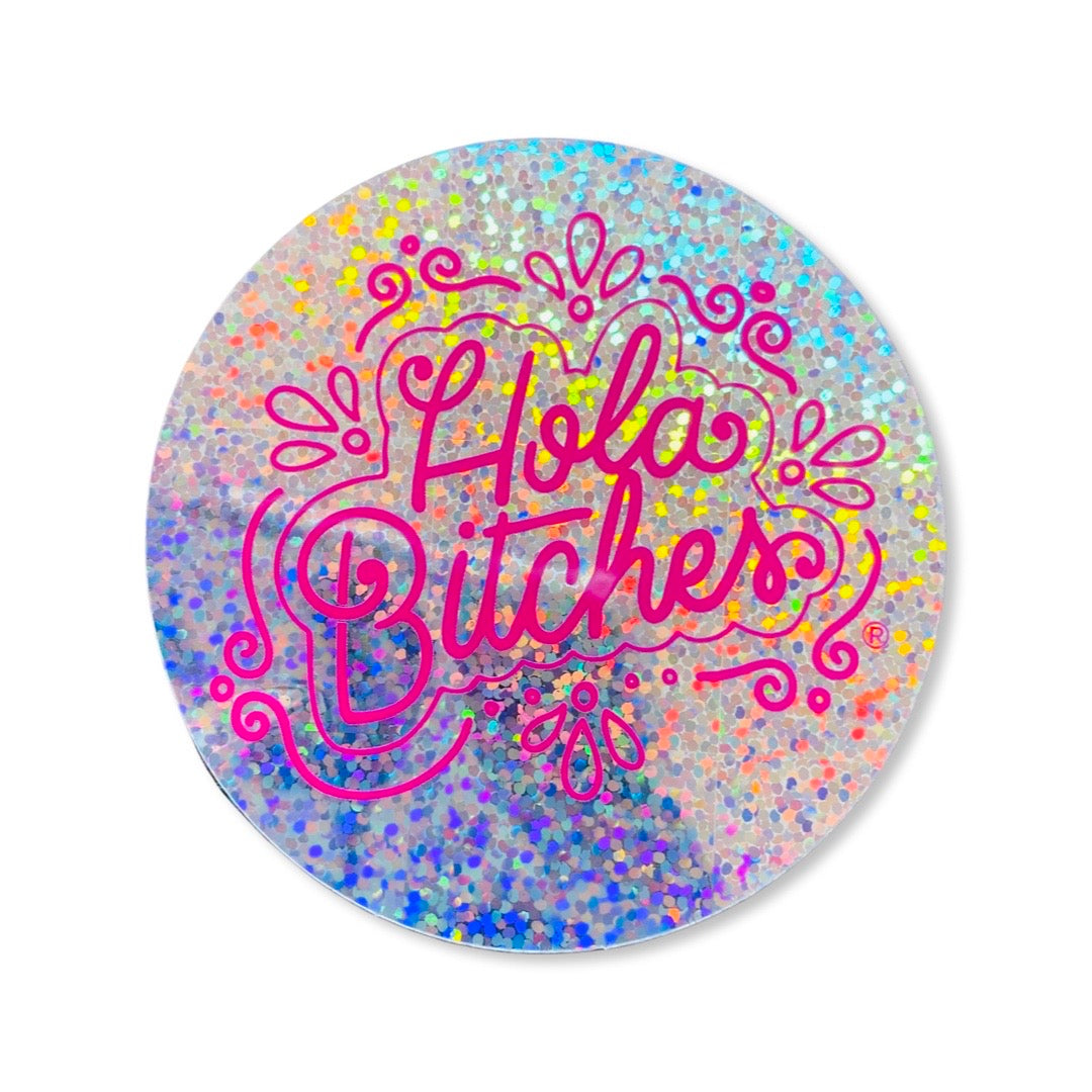 Glitter Hola Bitches phrase sticker.