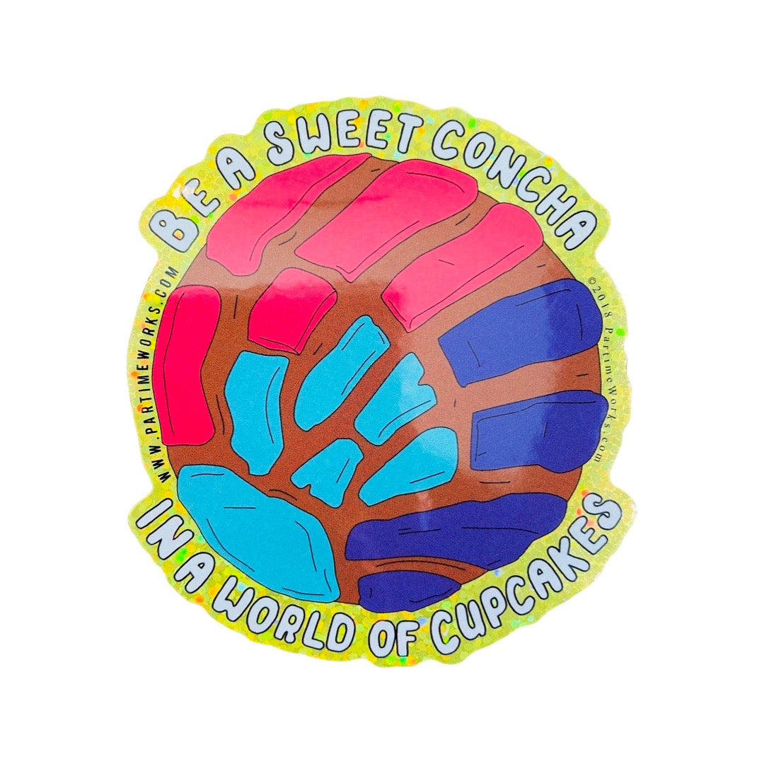 "Be a sweet concha in a world of cupcakes" phrase sticker. Design features colorful concha.