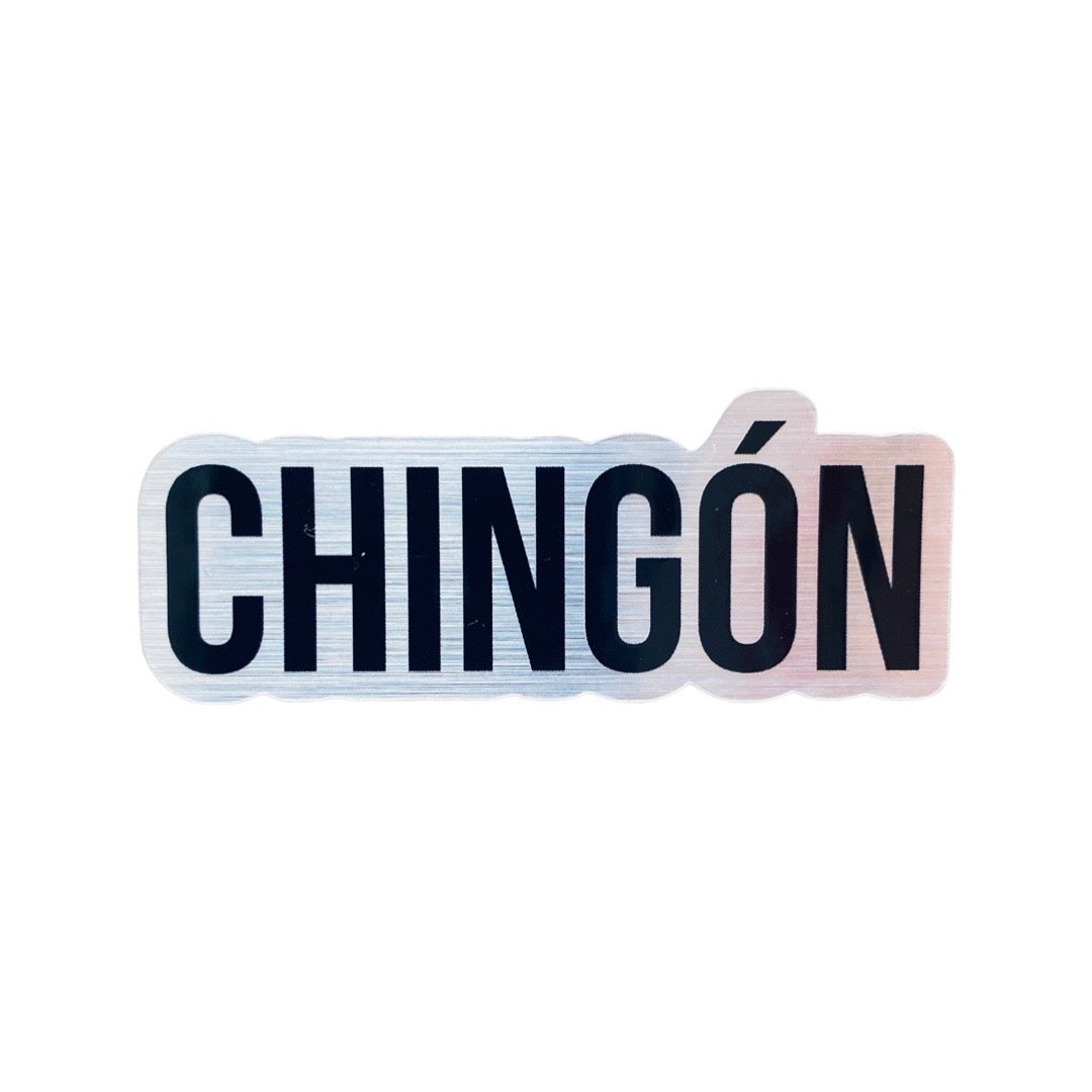 Chingon phrase sticker with brush metal finish.