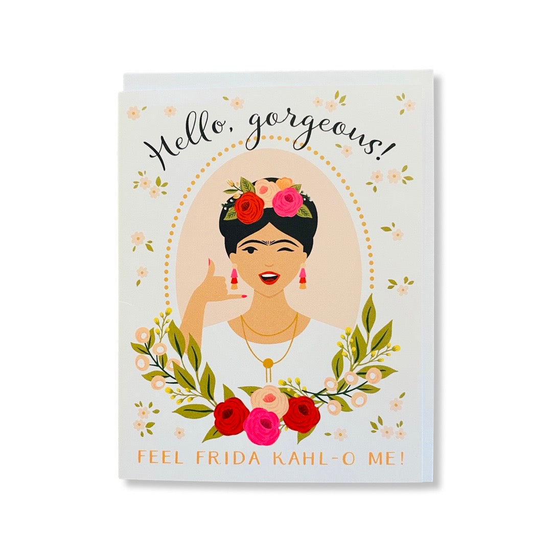 Hello Gorgeous, Feel Frida Kahl-o me! greeting card. Design features Frida Kahlo and floral pattern.