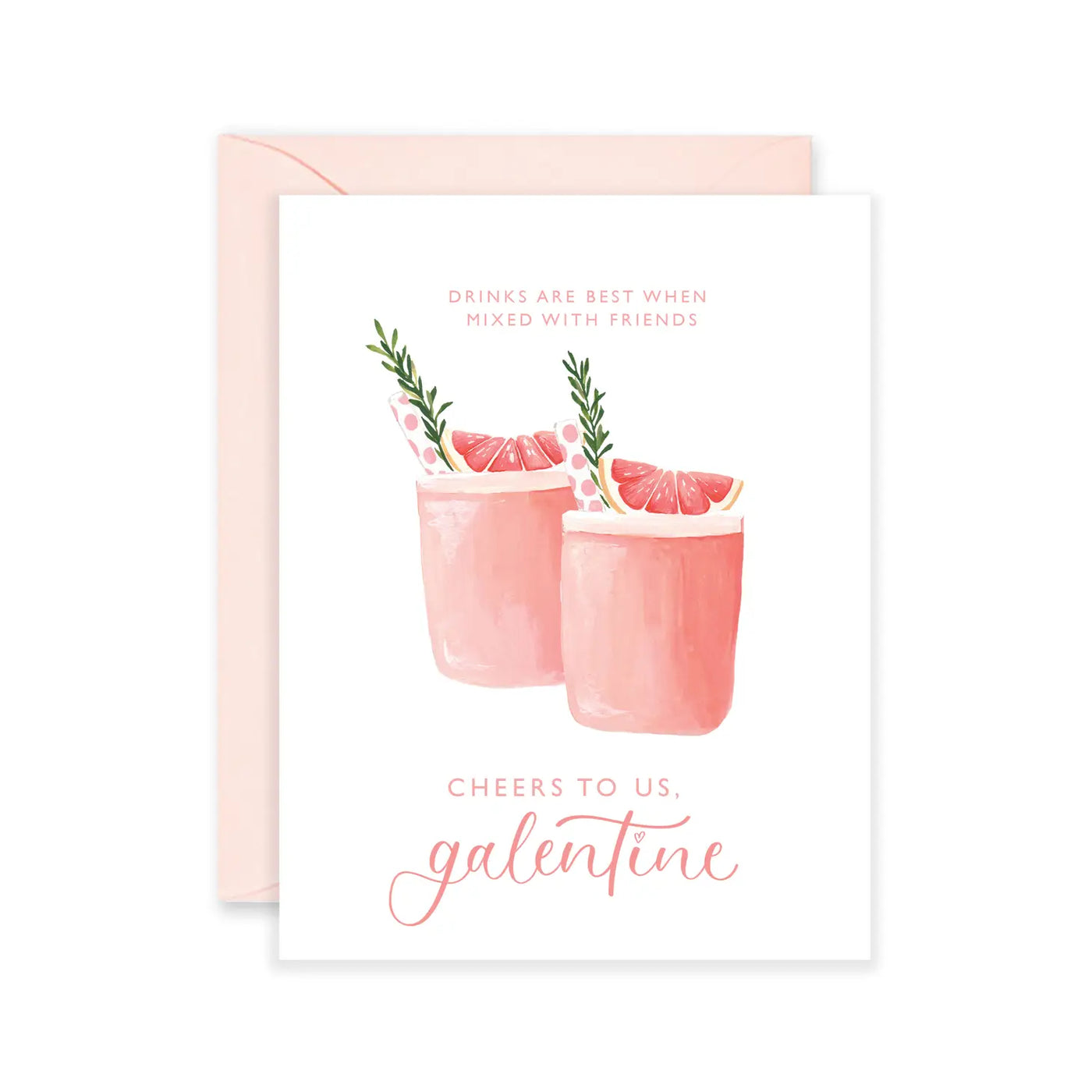 White card with two pink cocktails with fruit slices and herbs. Features the phrase Drinks are best when mixed with friends, Cheers to us galentine!