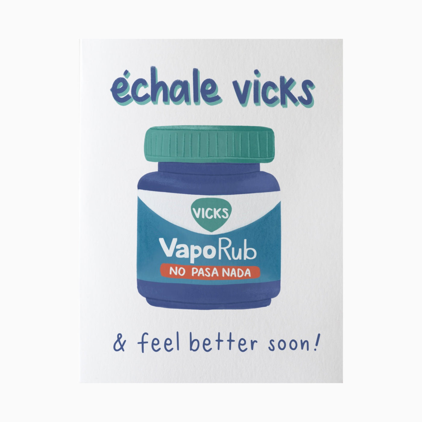 Echale Vicks & Feel Better Soon greeting card. Design features Vicks VapoRub jar.