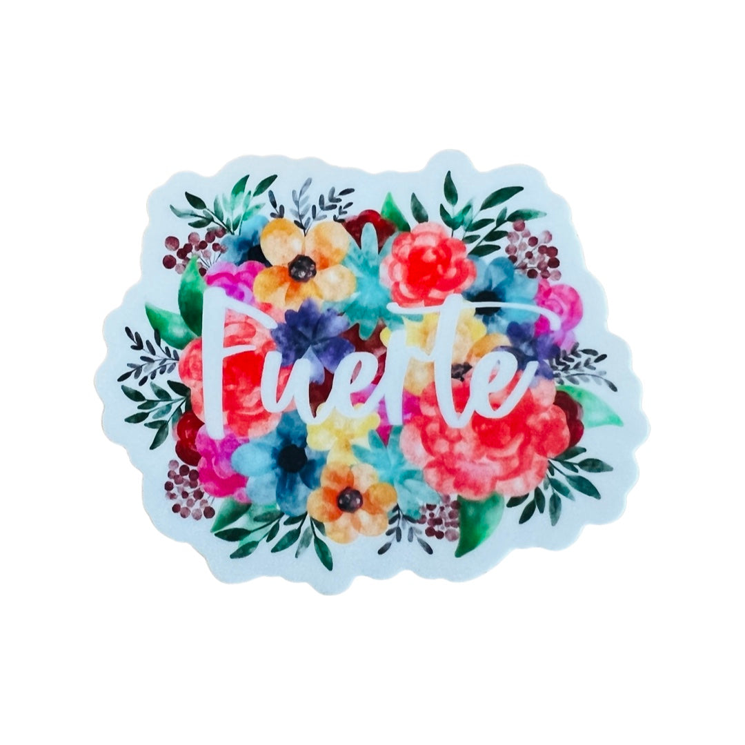Sticker of the word Fuerte which is Spanish for strong. The word is in the center with a background of colorful flowers and a white border. 